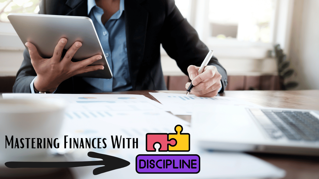 Mastering Finances With Discipline: A Guide to Financial Success!
