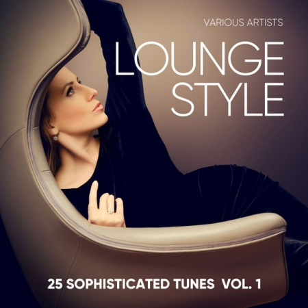 VA - Lounge Style (25 Sophisticated Tunes), Vol. 1 (2018)