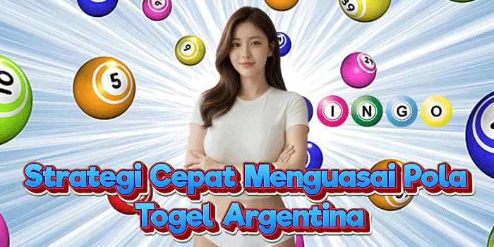 Strategi Cepat Menguasai Pola Togel Argentina