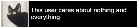 this user cares about nothing and everything