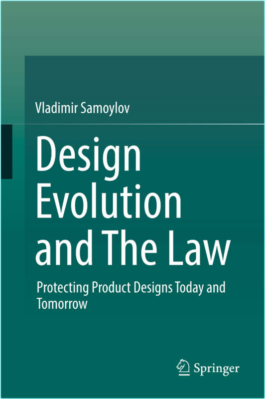Design Evolution And The Law Protecting Product Designs Today And Tomorrow (Vladimir Samoylov)