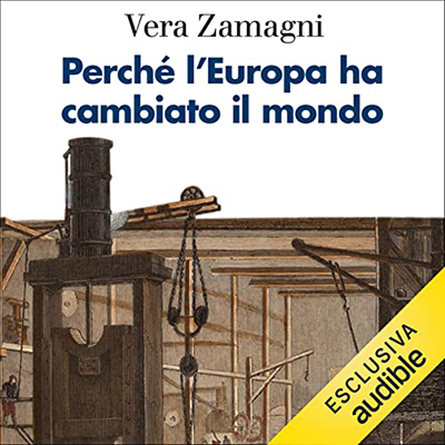 Vera Zamagni - Perché l'Europa ha cambiato il mondo (2022) (mp3 - 128 kbps)