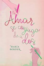 AMAR SE CONJUGA DE A DOS, MARIA BORDER