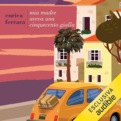 Enrica Ferrara - Mia madre aveva una cinquecento gialla (2024) (mp3 - 128 kbps)