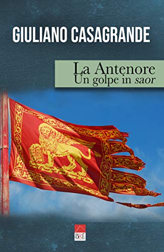 Giuliano Casagrande – La Antenore: Un golpe in  saor(2020)