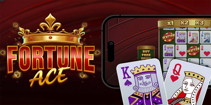 Panduan Lengkap Menang Slot Fortune Ace Dengan Mudah