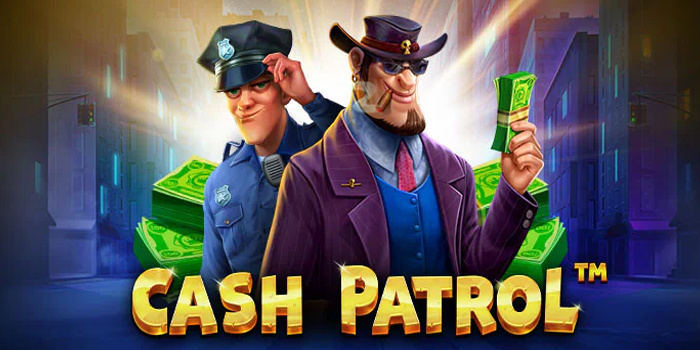 Cara Cerdas Jackpot Slot Cash Patrol Tanpa Banyak Modal