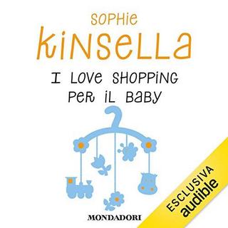 Sophie Kinsella - I love shopping per il baby (2019) .mp3 - 64 kbps