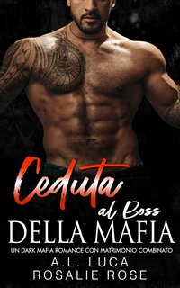 A.L. Luca e Rosalie Rose - Ceduta al Boss della Mafia (2024)