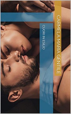 Carmela Maria Gentile - Cuori in esilio (2018)