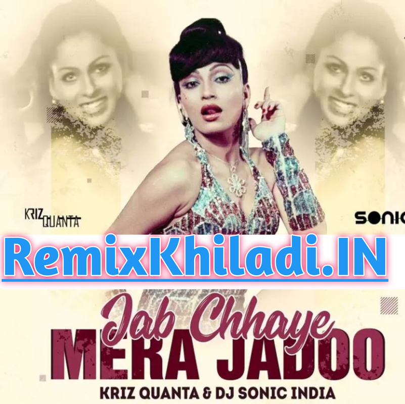 Jab Chhaye Mera Jadoo (Remix) - Kriz Quanta DJ Sonic India