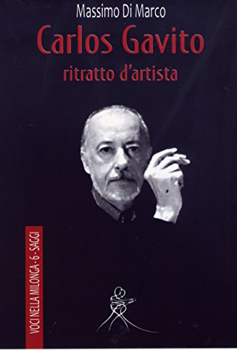 Massimo Di Marco -  Carlos Gavito,  ritratto d’artista (Voci nella milonga Vol. 6) (2016)