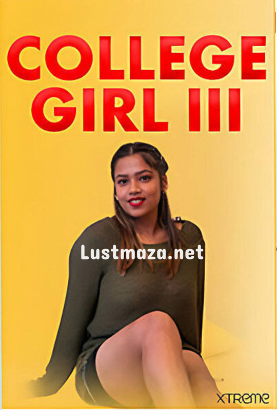 College Girl Part 3 Uncut (2025) Xtreme – Hindi Hot Short Film – 720p HD – Download