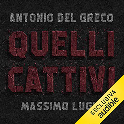 Antonio Del Greco; Massimo Lugli - Quelli cattivi (2021) (mp3 - 128 kbps)