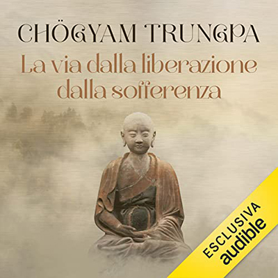 Chögyam Trungpa - La via della liberazione dalla sofferenza (2022) (mp3 - 128 kbps)