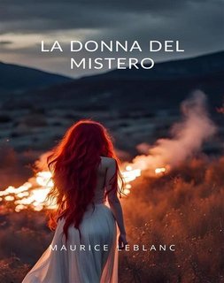 Maurice Leblanc - La donna del mistero (2024)
