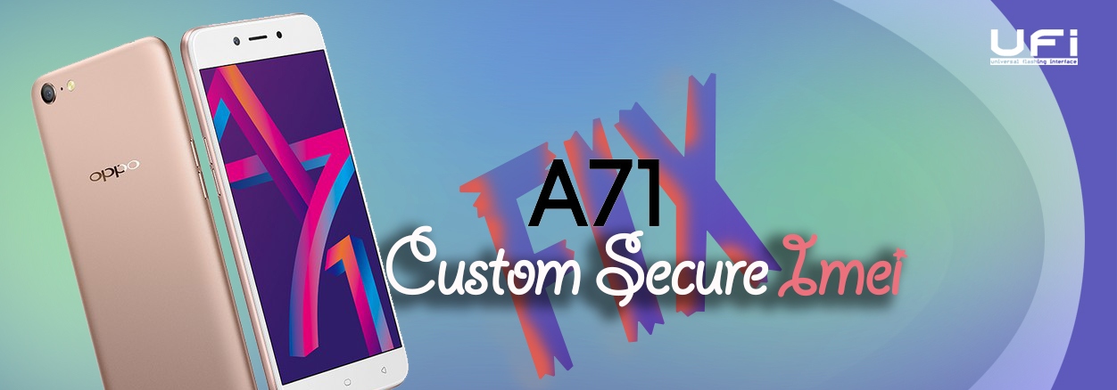 Oppo A71 (CPH1717EX) Repair FIX Imei Null by UFI Box