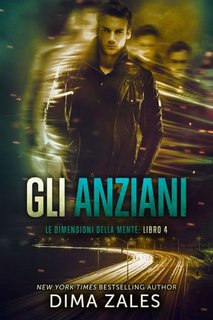 Dima Zales, Anna Zaires - Gli Anziani. Le dimensioni della Mente Vol.4 (2020)