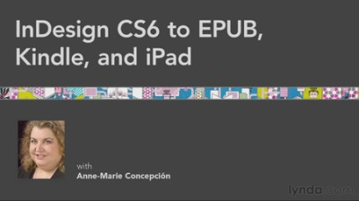 Lynda - InDesign CS6 to EPUB, Kindle, and iPad