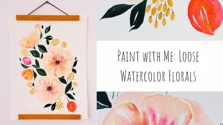 Paint with Me Loose Watercolor Florals Paint with Me Loose Watercolor Florals