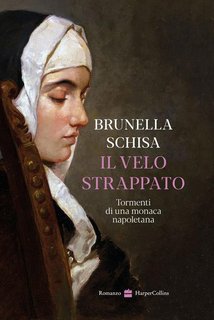 Brunella Schisa - Il velo strappato. Tormenti di una monaca napoletana (2024)