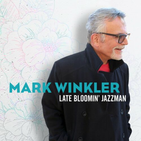 Mark Winkler - Late Bloomin Jazzman (2022)