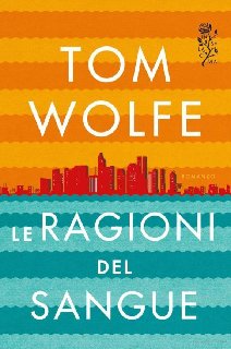 Tom Wolfe – Le ragioni del sangue (2013)