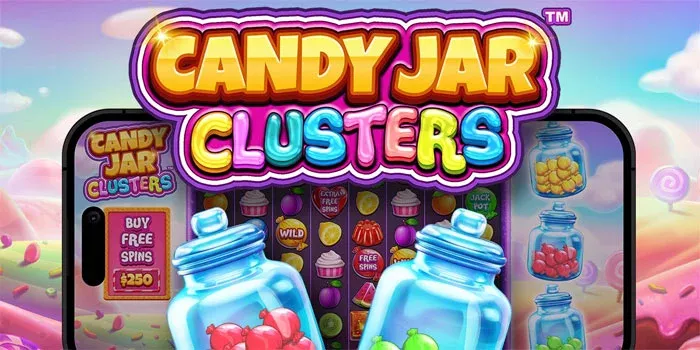 Trik Ampuh Menang Jackpot Besar di Slot Candy Jar Clusters