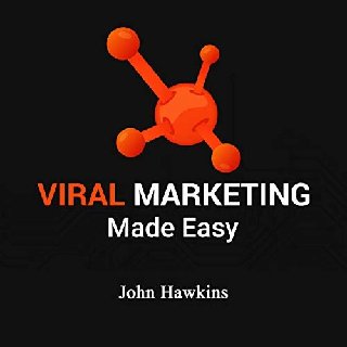 Viral Marketing Made Easy: Skyrocket Sales and Profits with These Proven Viral Marketing Strategi...