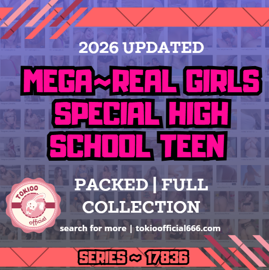 💦OFFICIAL ORIGINAL💦MEGA💦real girls special high school teen 💦17836