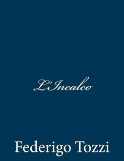 Federigo Tozzi - L'incalco (2013)