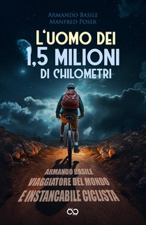 Armando Basile, Manfred Poser - L'uomo dei 1,5 milioni di chilometri (2024)