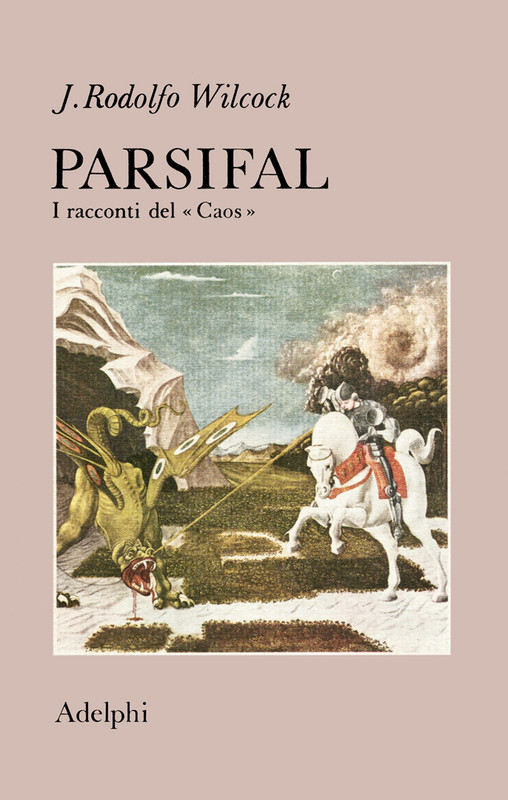 J. Rodolfo Wilcock -  Parsifal I racconti del «Caos» (1974)