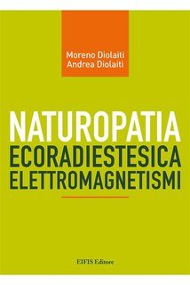 Moreno e Andrea Diolaiti - Naturopatia Ecoradiestesica Elettromagnetismi (2024)