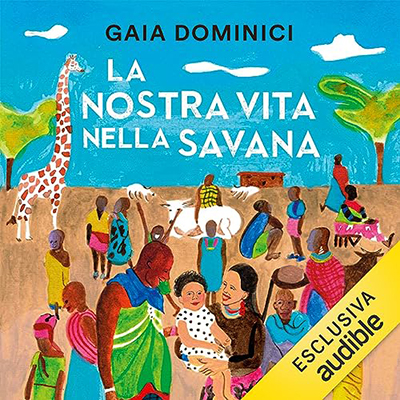 Gaia Dominici Siankiki - La nostra vita nella savana (2023) (mp3 - 128 kbps)