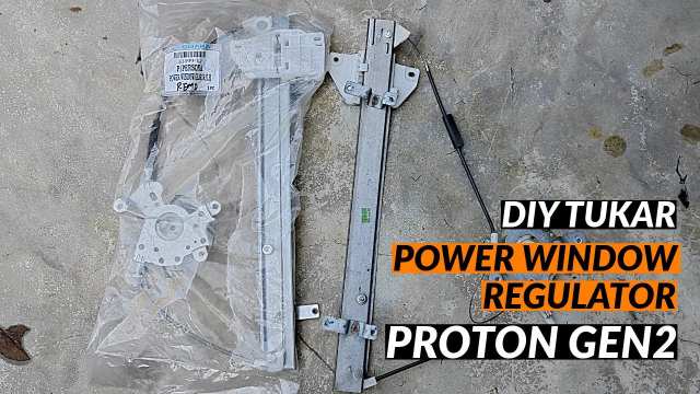 DIY Tukar Power Window Regulator Proton Gen2