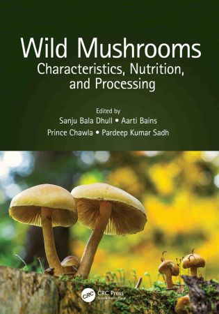 Wild Mushrooms Characteristics, Nutrition, and Processing