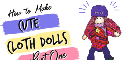 How to Make Cute Cloth Dolls Step by Step (Part One)