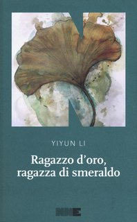 Li Yiyun - Ragazzo d'oro, ragazza di smeraldo (2019)