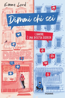 Emma Lord – Dimmi chi sei. L’amore è una ricetta segreta (2020)