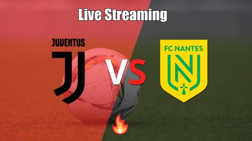 Juventus-Nantes Streaming Gratis ROJADIRECTA TV Video