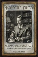 Aldo Bergonzi (a cura di) – Bon ton e galateo al tempo dello smartphone (2026)