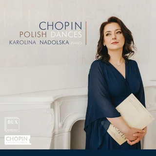 Karolina Nadolska • Chopin- Polish Dances (2023)   .flac  96.0 kHz/24 bit