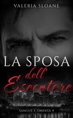 Valeria Sloane – Sangue e Omertà Vol. 4. La Sposa dell’Esecutore (2026)