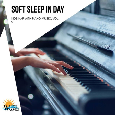 Various Artists - Soft Sleep in Day - Kids Nap with Piano Music Vol 9 (2021)