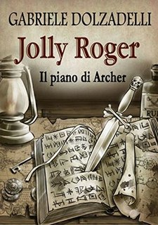 Gabriele Dolzadelli - Jolly Roger Vol 5. Il piano di Archer (2018)