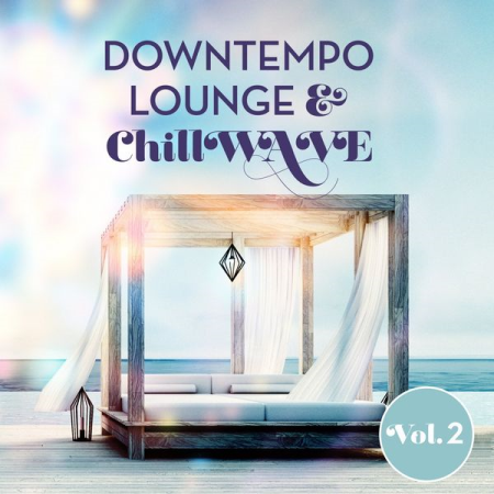 Various Artists - Downtempo Lounge & Chillwave Vol 2 (2021)