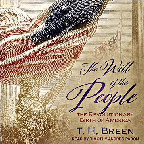 The Will of the People: The Revolutionary Birth of America [Audiobook]