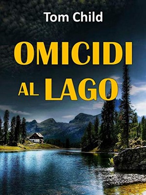 Tom Child - Omicidi al lago (2019)