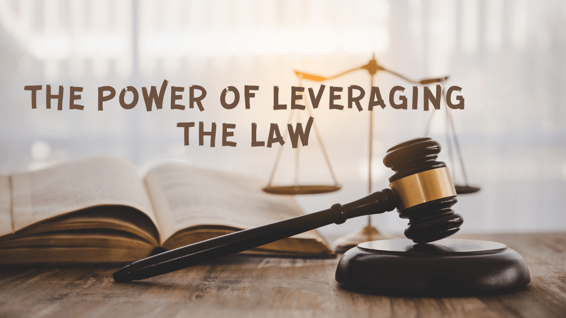 The Power of Leveraging the Law